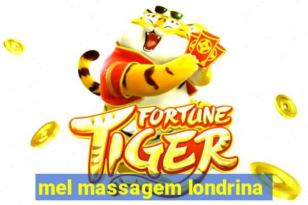 mel massagem londrina